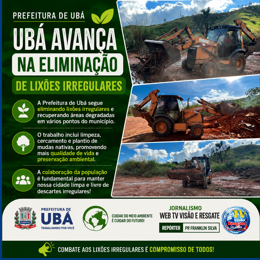Prefeitura de Ubá avança na eliminação de lixões irregulares e recupera áreas degradadas.